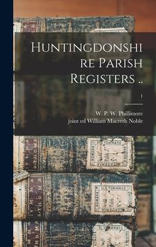 portada Huntingdonshire Parish Registers ..; 1 (en Inglés)