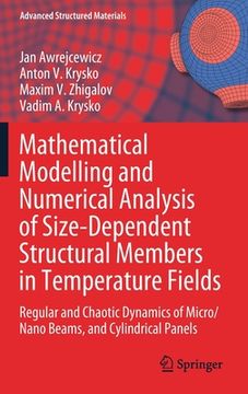 portada Mathematical Modelling and Numerical Analysis of Size-Dependent Structural Members in Temperature Fields: Regular and Chaotic Dynamics of Micro/Nano B