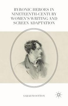 portada Byronic Heroes in Nineteenth-Century Women's Writing and Screen Adaptation (en Inglés)