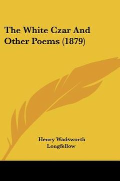 portada the white czar and other poems (1879) (en Inglés)