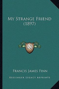 portada my strange friend (1897)