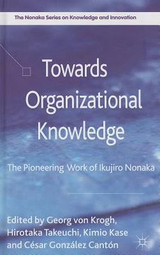 portada Towards Organizational Knowledge: The Pioneering Work of Ikujiro Nonaka (in English)