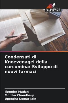 portada Condensati di Knoevenagel della curcumina: Sviluppo di nuovi farmaci (en Italiano)