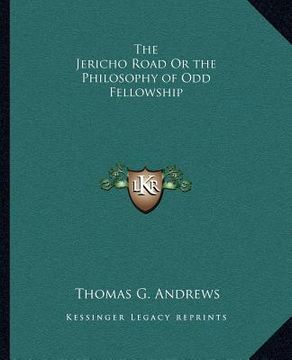 portada the jericho road or the philosophy of odd fellowship (in English)