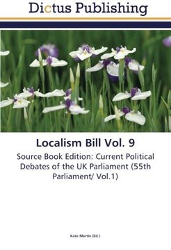 portada Localism Bill Vol. 9: Source Book Edition: Current Political Debates of the UK Parliament (55th Parliament/ Vol.1)