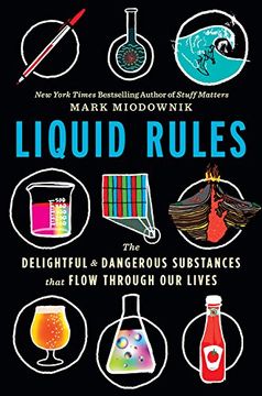 portada Liquid Rules: The Delightful and Dangerous Substances That Flow Through our Lives (en Inglés)