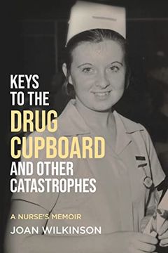 portada Keys to the Drug Cupboard and Other Catastrophes: A Nurse's Memoir​ (en Inglés)
