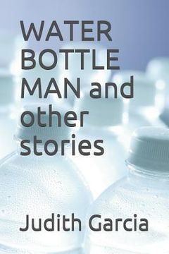 portada Water Bottle Man and Other Stories (en Inglés)