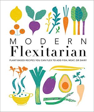 portada Modern Flexitarian: Plant-Inspired Recipes you can Flex to add Fish, Meat, or Dairy (en Inglés)