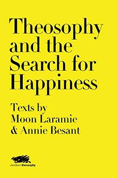 portada Theosophy and the Search for Happiness: Texts by Moon Laramie & Annie Besant (1) (Modern Theosophy) (in English)