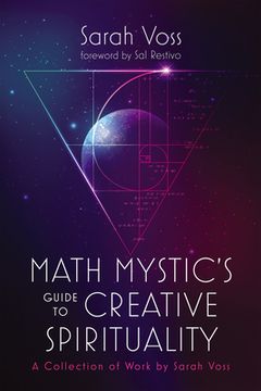 portada Math Mystic's Guide to Creative Spirituality: A Collection of Work by Sarah Voss (en Inglés)