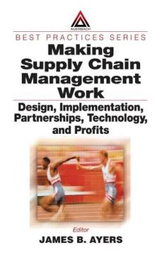 portada making supply chain management work: design, implementation, partnerships, technology, and profits (en Inglés)