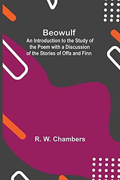 portada Beowulf; An Introduction to the Study of the Poem With a Discussion of the Stories of Offa and Finn 