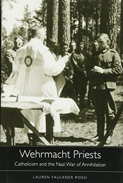 portada Wehrmacht Priests: Catholicism and the Nazi war of Annihilation (en Inglés)
