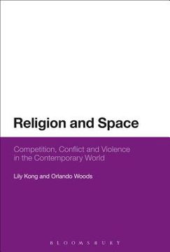 portada Religion and Space: Competition, Conflict and Violence in the Contemporary World (en Inglés)