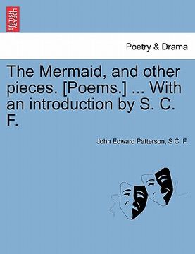 portada the mermaid, and other pieces. [poems.] ... with an introduction by s. c. f. (en Inglés)