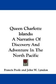 portada queen charlotte islands: a narrative of discovery and adventure in the north pacific (en Inglés)