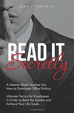 portada Read It Secretly: A Veteran Shark Teaches You How to Dominate Office Politics. Ultimate Tactics for Employees in Order to Beat the System and Achieve Your Life Goals.