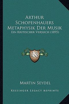portada arthur schopenhauers metaphysik der musik: ein kritischer versuch (1895)