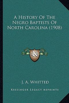 portada a history of the negro baptists of north carolina (1908) (in English)