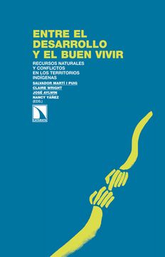 portada Entre el Desarrollo y el Buen Vivir: Recursos Naturales y Conflictos en los Territorios Indígenas (in Spanish)