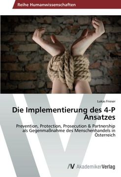 portada Die Implementierung des 4-P Ansatzes: Prevention, Protection, Prosecution & Partnership als Gegenmaßnahme des Menschenhandels in Österreich
