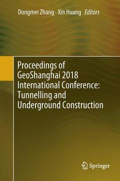 portada Proceedings of Geoshanghai 2018 International Conference: Tunnelling and Underground Construction (en Inglés)