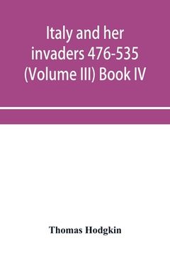 portada Italy and her Invaders 476-535 (Volume Iii) Book iv. The Ostrogothic Invasion (en Inglés)