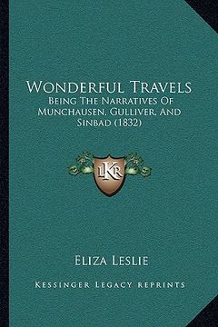 portada wonderful travels: being the narratives of munchausen, gulliver, and sinbad (1832) (en Inglés)
