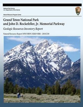 portada Grand Teton National Park and John D. Rockefeller, Jr. Memorial Parkway: Geologic Resources Inventory Report (en Inglés)