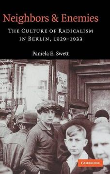 portada Neighbors and Enemies: The Culture of Radicalism in Berlin, 1929-1933 (in English)