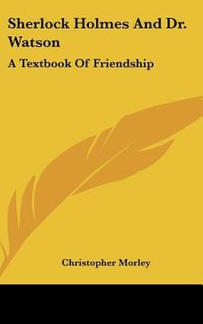 portada sherlock holmes and dr. watson: a textbook of friendship (in English)