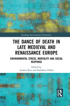 portada The Dance of Death in Late Medieval and Renaissance Europe: Environmental Stress, Mortality and Social Response (Routledge Environmental Humanities) (in English)