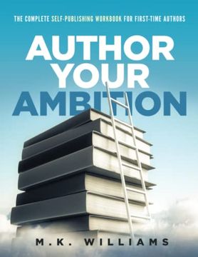 portada Author Your Ambition: The Complete Self-Publishing Workbook for First-Time Authors (en Inglés)
