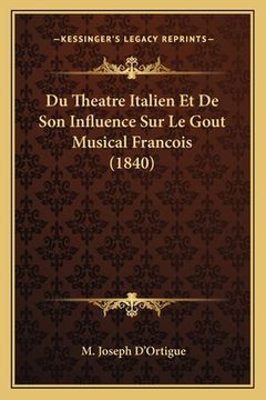 portada Du Theatre Italien Et De Son Influence Sur Le Gout Musical Francois (1840) (in French)