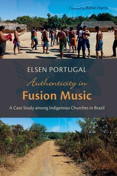 portada Authenticity in Fusion Music: A Case Study Among Indigenous Churches in Brazil (en Inglés)