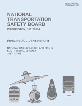 portada Pipeline Accident Report: Natural Gas Explosion and Fire in South Riding, Virginia July 7, 1998 (en Inglés)