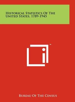 portada historical statistics of the united states, 1789-1945