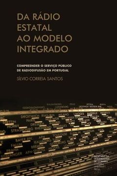 portada Da rádio estatal ao modelo integrado: compreender o serviço público de radiodifusão em Portugal (en Portugués)