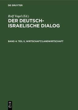 portada Der Deutsch-Israelische Dialog. Bd. 4: Teil 2, Wirtschaft, Landwirtschaft. Dokumentation Eines Erregenden Kapitels Deutscher Aussenpolitik (en Alemán)