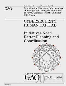 portada Cybersecurity Human Capital: Initiatives Need Better Planning and Coordination (en Inglés)