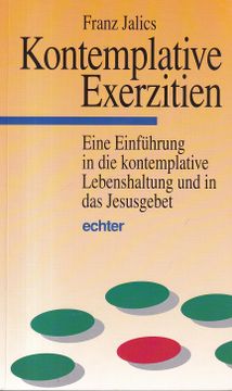 portada Kontemplative Exerzitien: Eine Einführung in die Kontemplative Lebenshaltung und in das Jesusgebet. (en Alemán)