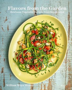 portada Flavors From the Garden: Heirloom Vegetable Recipes From Roughwood (en Inglés)