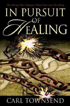portada in pursuit of healing: breaking the chains that prevent healing (in English)