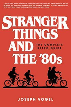 portada Stranger Things and the '80S: The Complete Retro Guide (in English)