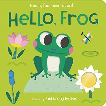 portada Hello, Frog: Touch, Feel, and Reveal (en Inglés)