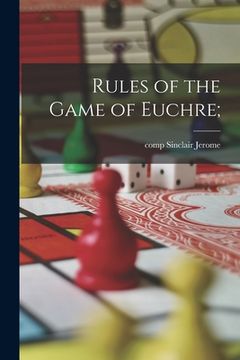 portada Rules of the Game of Euchre; (en Inglés)