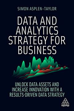 portada Data and Analytics Strategy for Business: Unlock Data Assets and Increase Innovation With a Results-Driven Data Strategy (in English)