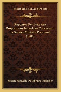portada Reponses Des Etats Aux Propositions Imperiales Concernant Le Service Militaire Personnel (1900) (en Francés)