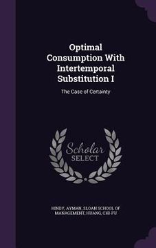 portada Optimal Consumption With Intertemporal Substitution I: The Case of Certainty